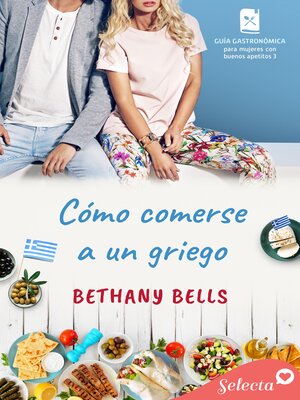 Cómo comerse a un griego (Guía gastronómica para mujeres con buenos apetitos 3) - ebook